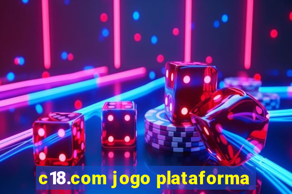 c18.com jogo plataforma